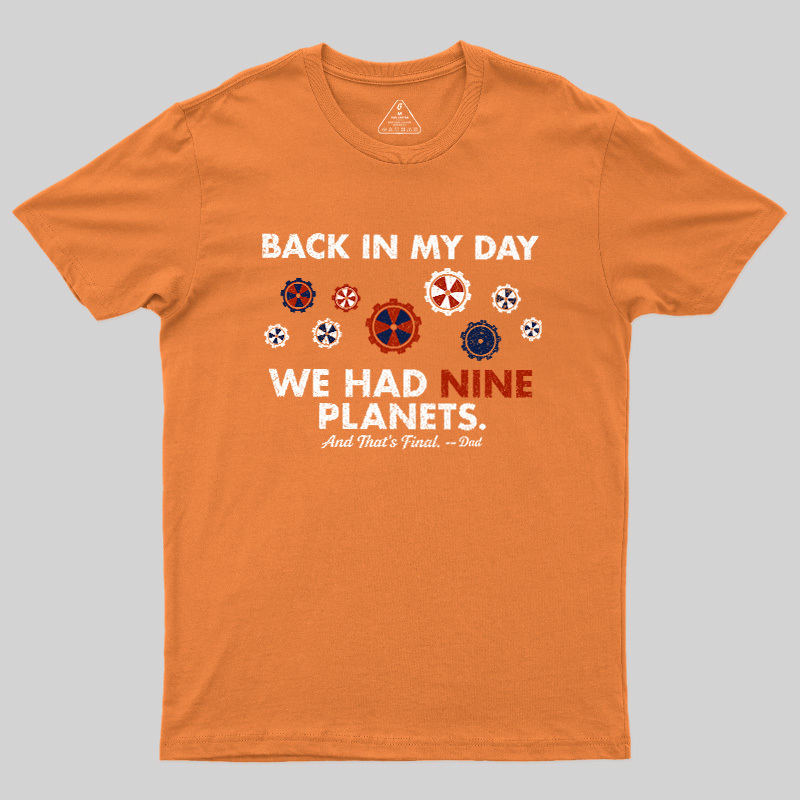 Back In My Day We Had Nine Planets Geek T-Shirt