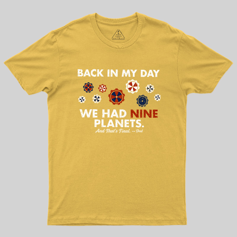 Back In My Day We Had Nine Planets Geek T-Shirt