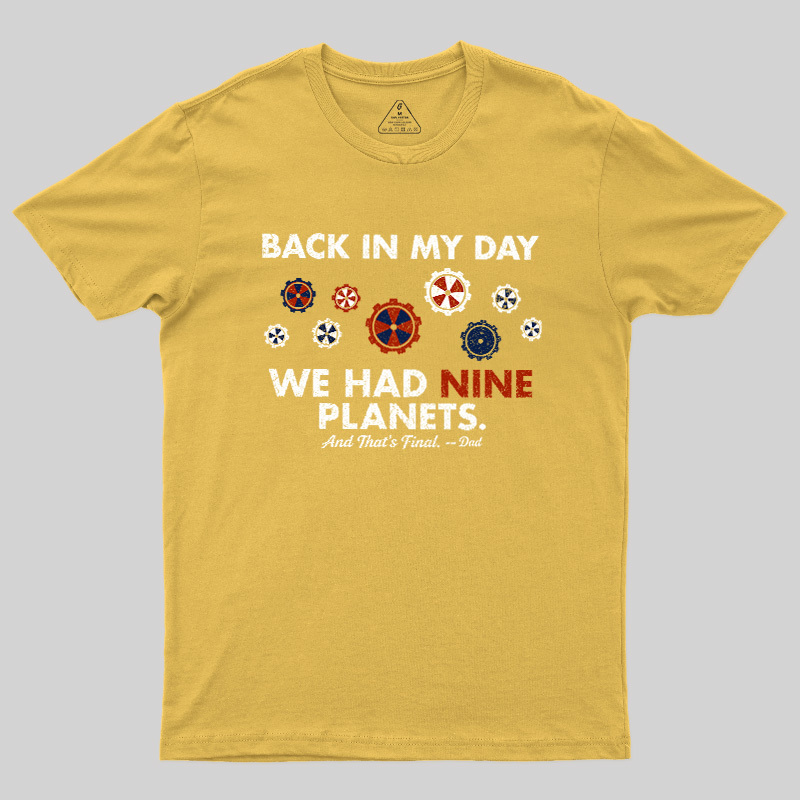 Back In My Day We Had Nine Planets Geek T-Shirt