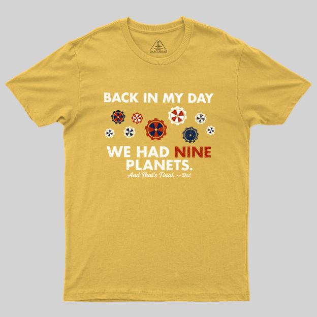 Back In My Day We Had Nine Planets Geek T-Shirt