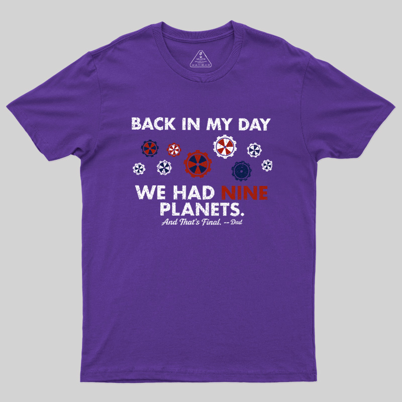 Back In My Day We Had Nine Planets Geek T-Shirt
