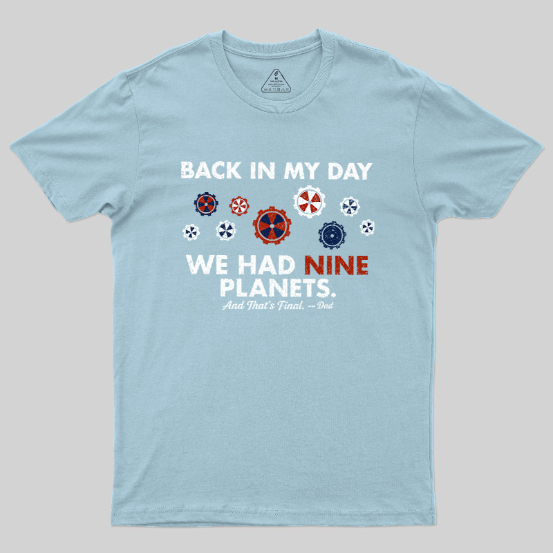 Back In My Day We Had Nine Planets Geek T-Shirt
