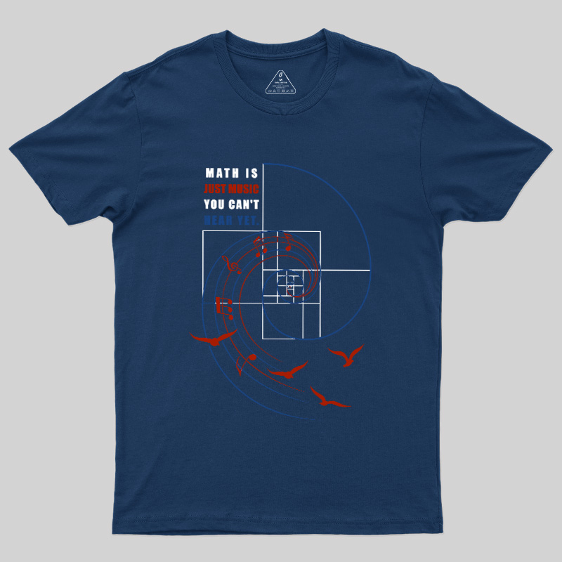 Math Is Just Music You Can'T Hear Yet Geek T-Shirt