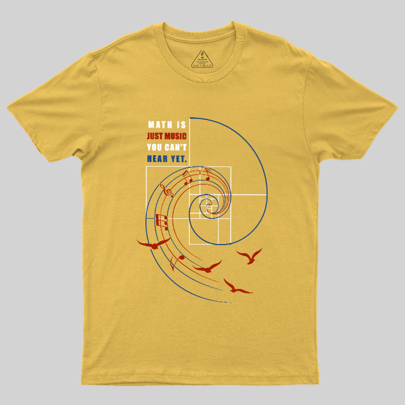 Math Is Just Music You Can'T Hear Yet Geek T-Shirt