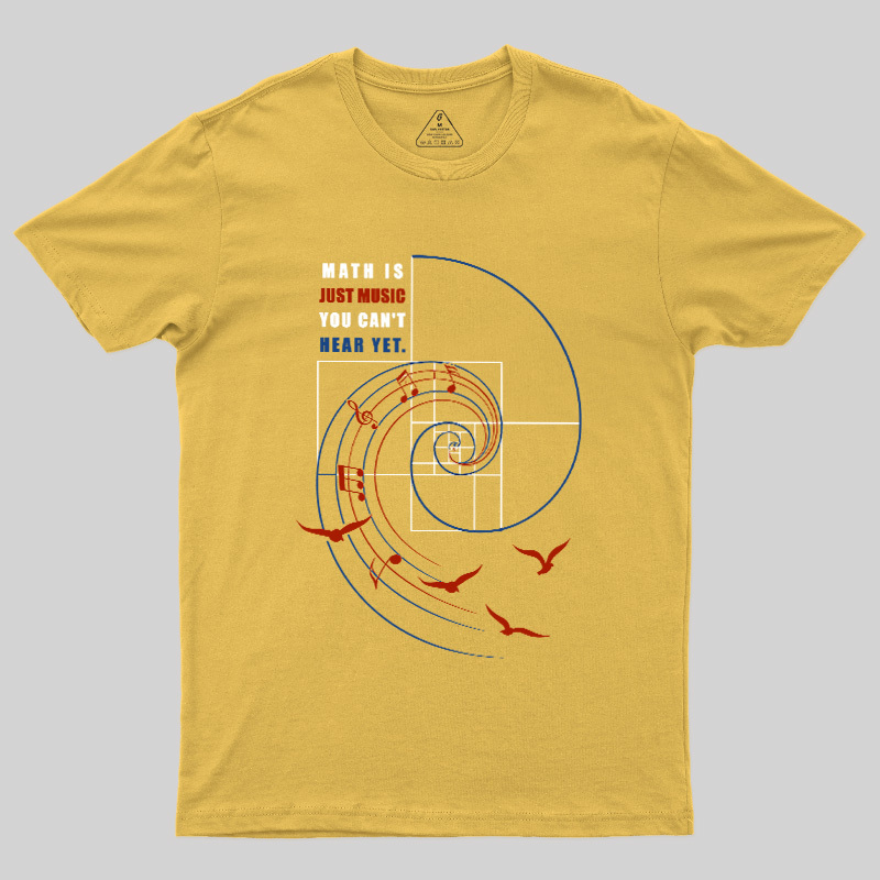 Math Is Just Music You Can'T Hear Yet Geek T-Shirt