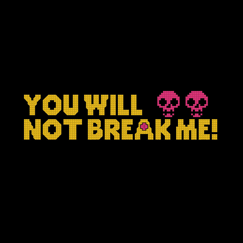 You Will Not Break Me Geek T-Shirt