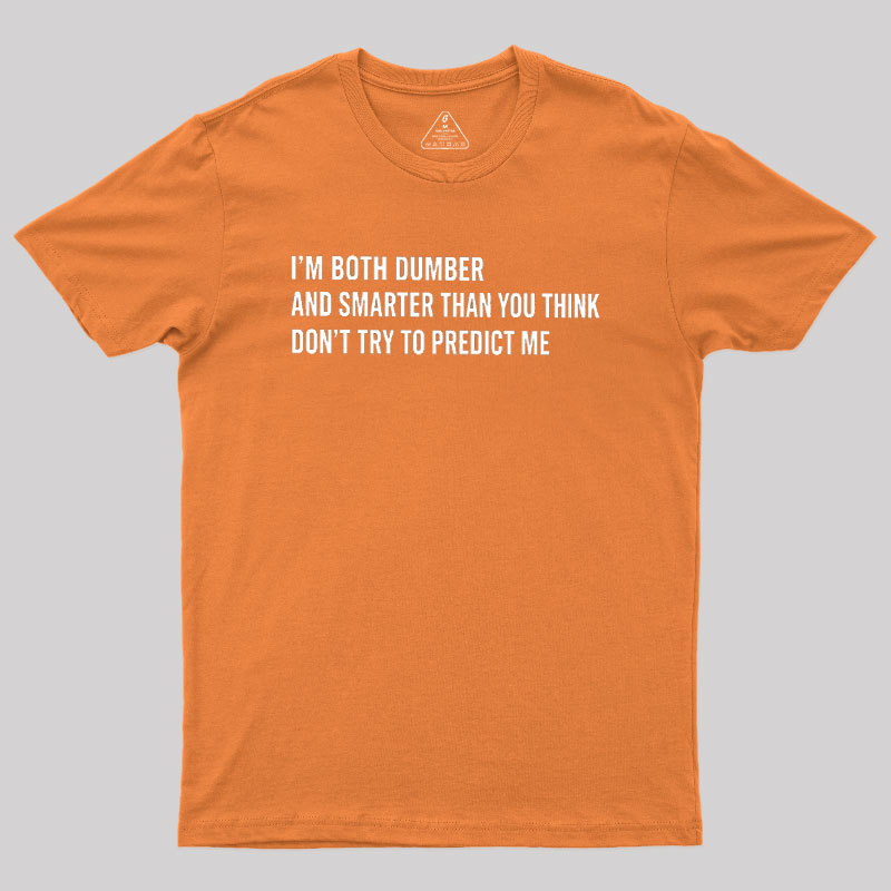 Don’T Try To Predict Me Geek T-Shirt