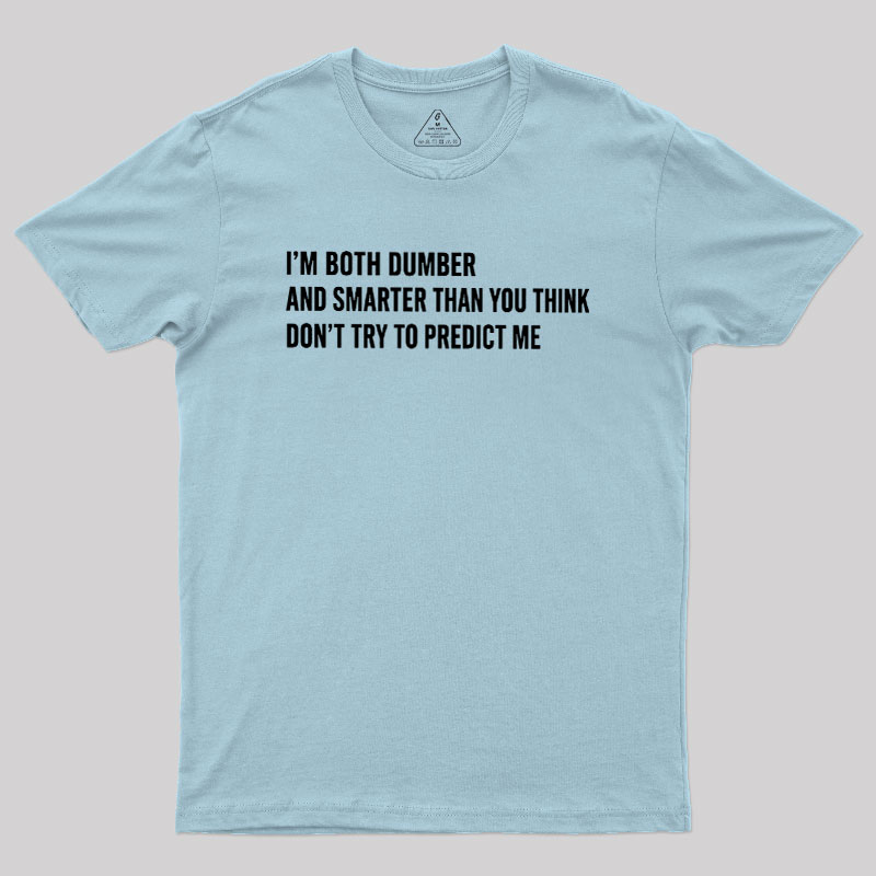 Don’T Try To Predict Me Geek T-Shirt