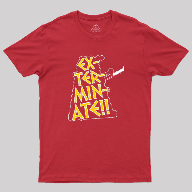 EX-TER-MIN-ATE Geek T-Shirt