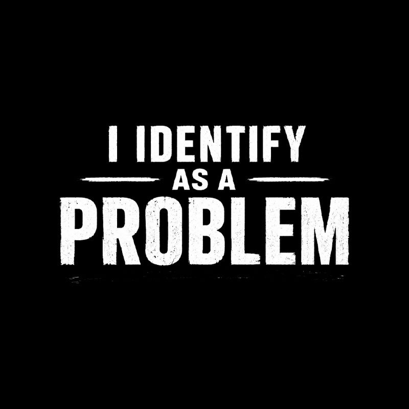 I Identify as a Problem Geek T-Shirt