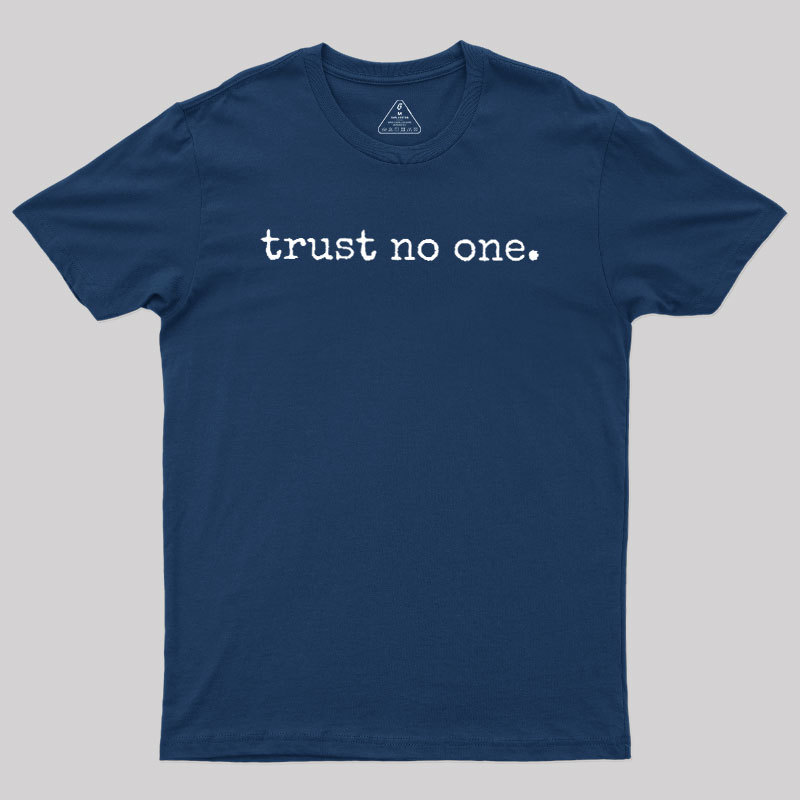 Trust No One Geek T-Shirt