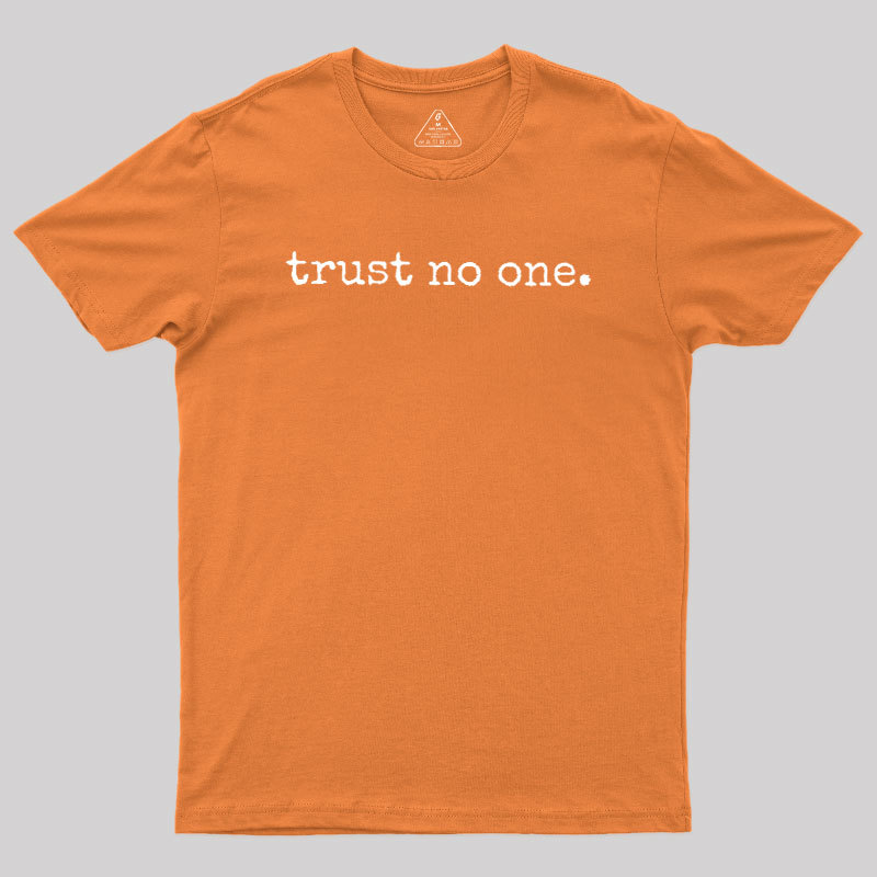 Trust No One Geek T-Shirt