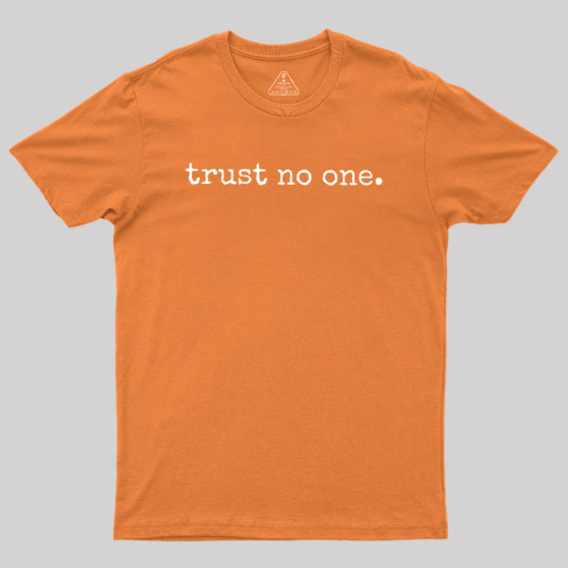 Trust No One Geek T-Shirt