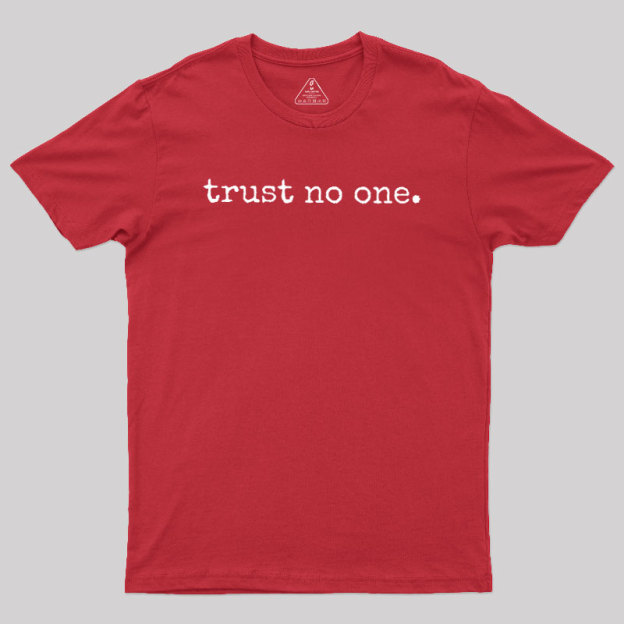 Trust No One Geek T-Shirt