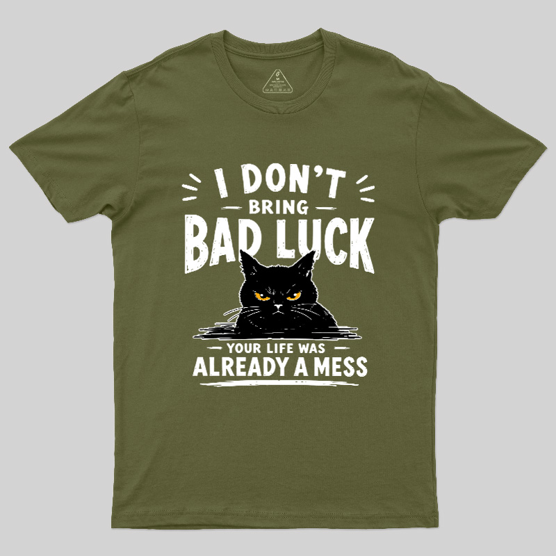 I Don't Bring Bad Luck Geek T-Shirt
