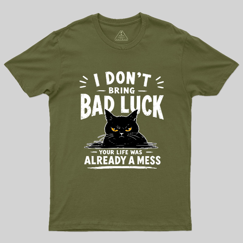 I Don't Bring Bad Luck Geek T-Shirt