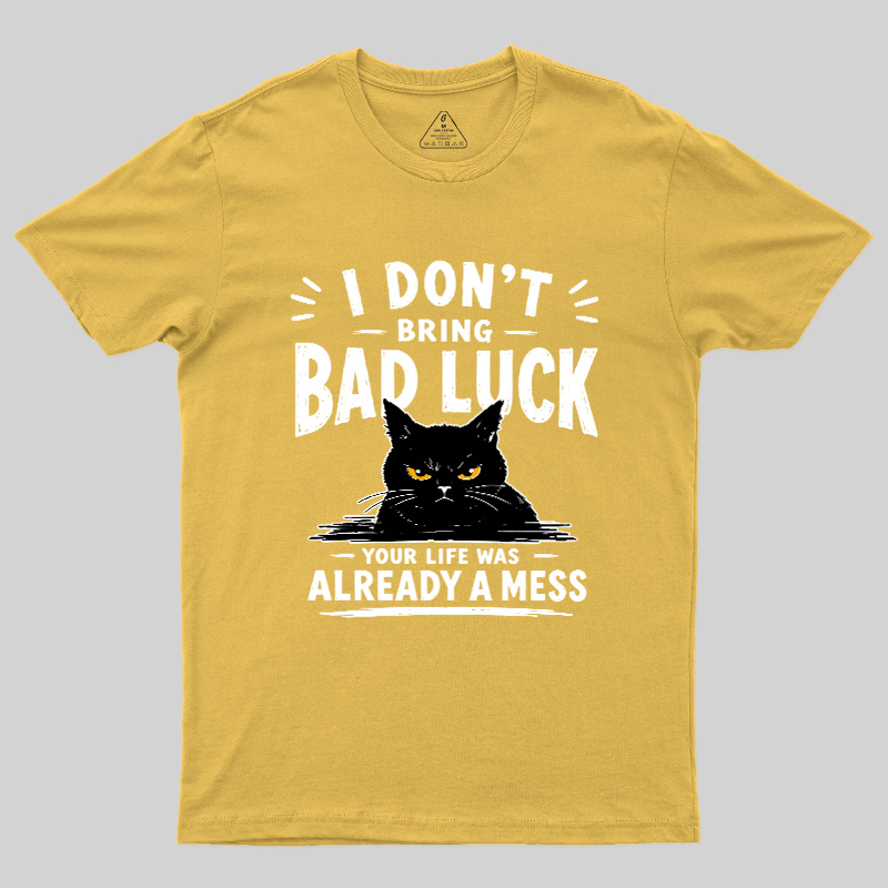 I Don't Bring Bad Luck Geek T-Shirt