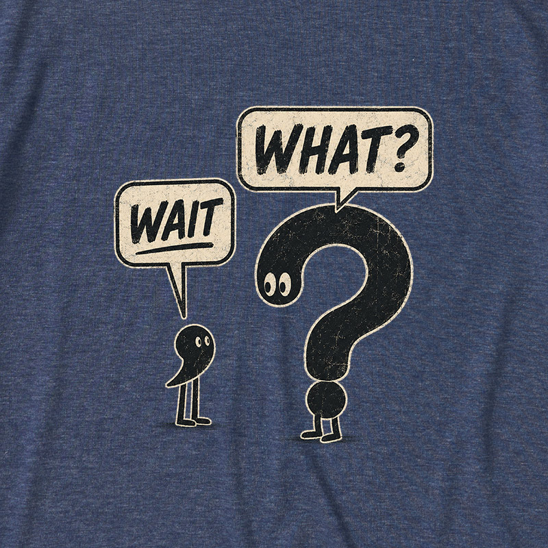 Wait What Ultra Soft Heather Tee