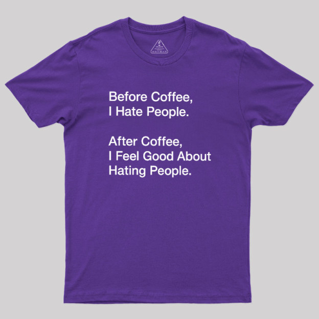Before After Coffee Geek T-Shirt