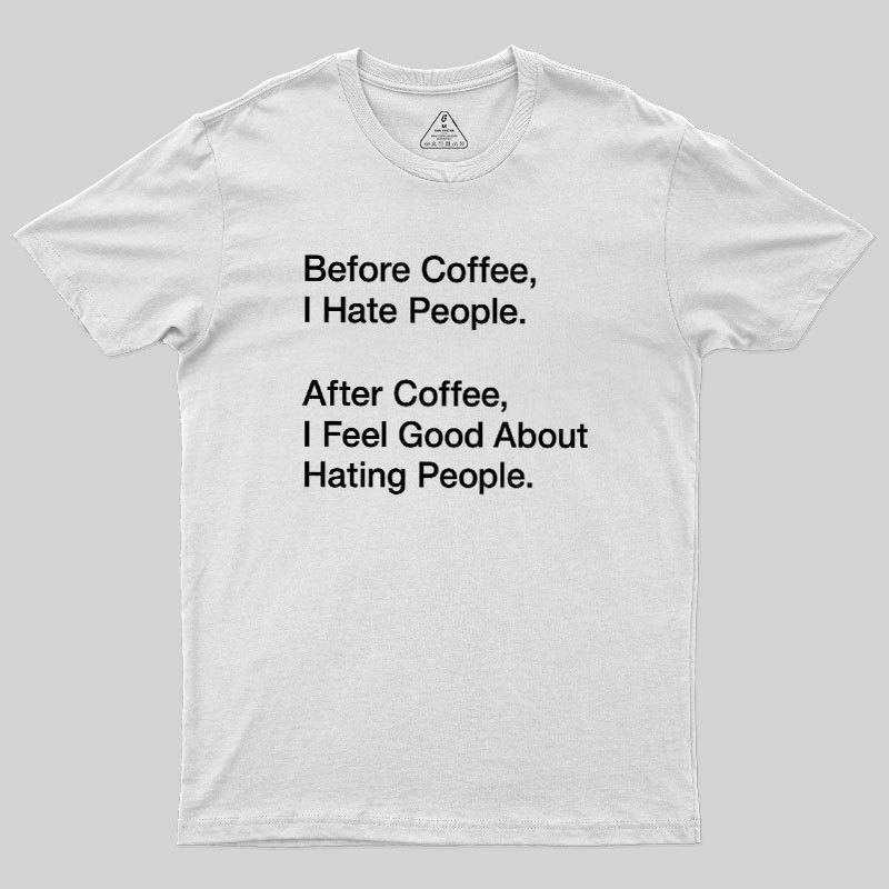 Before After Coffee Geek T-Shirt