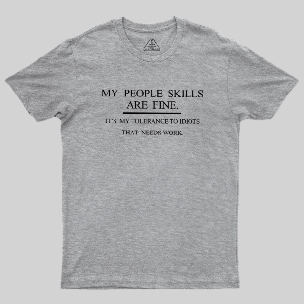 My People Skills Are Fine Geek T-Shirt