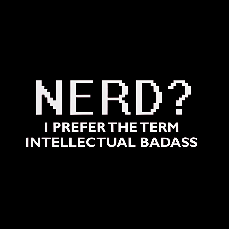 Nerd Intellectual Badass Geek T-Shirt