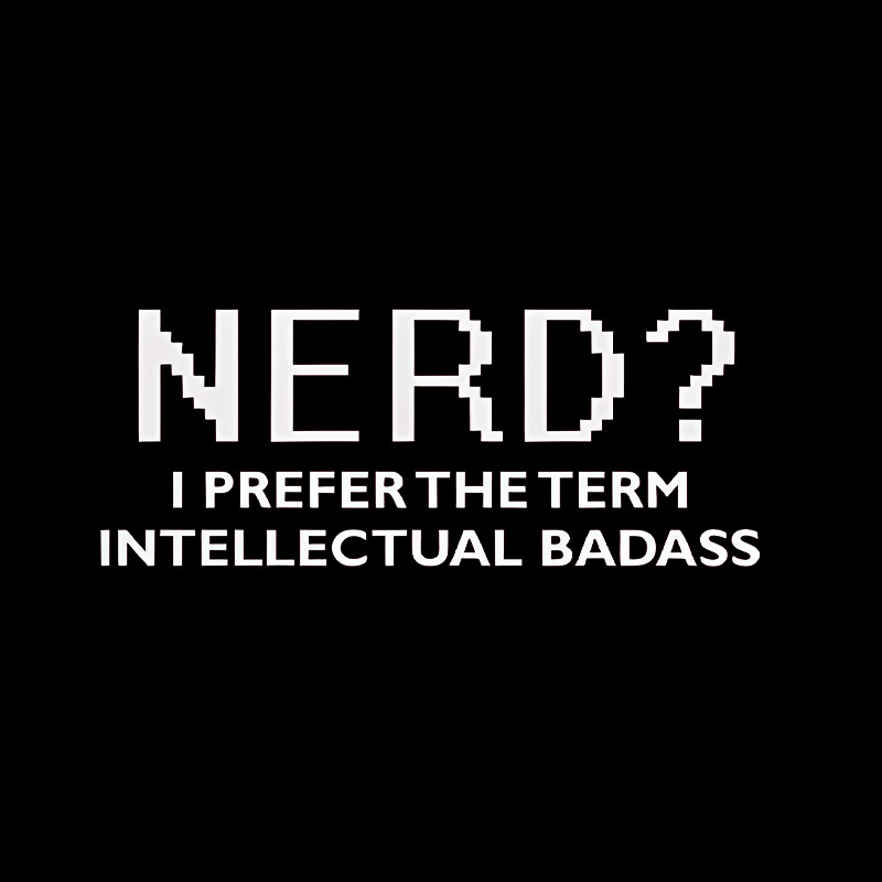 Nerd Intellectual Badass Geek T-Shirt