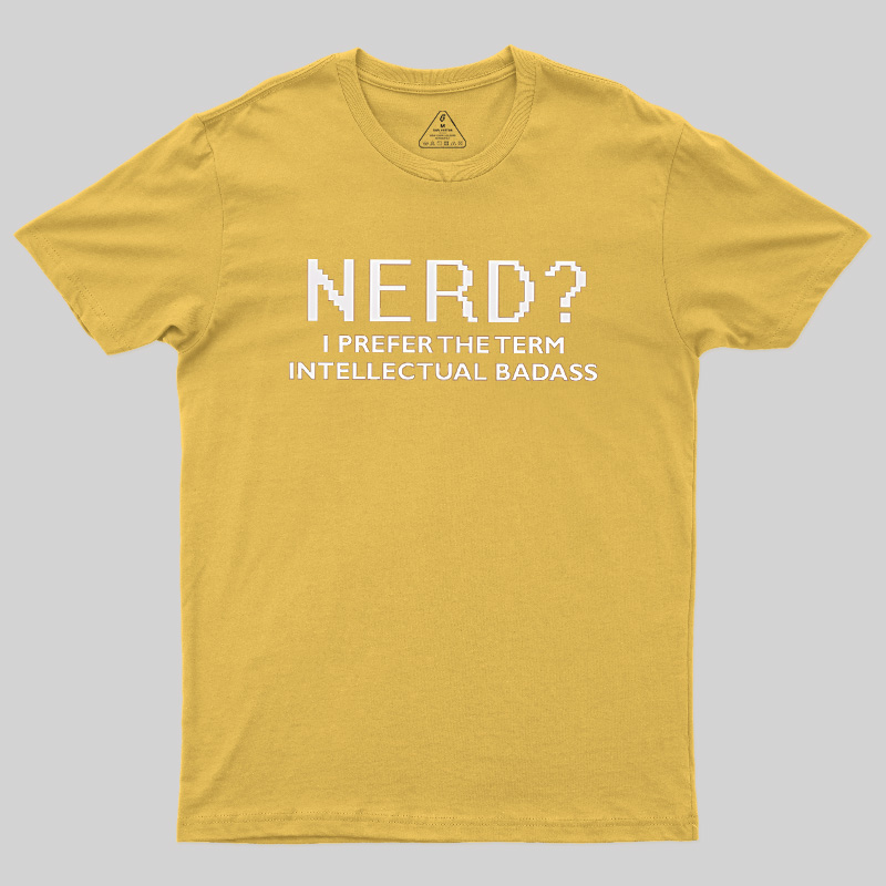 Nerd Intellectual Badass Geek T-Shirt