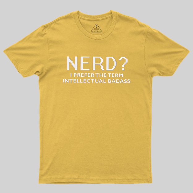 Nerd Intellectual Badass Geek T-Shirt