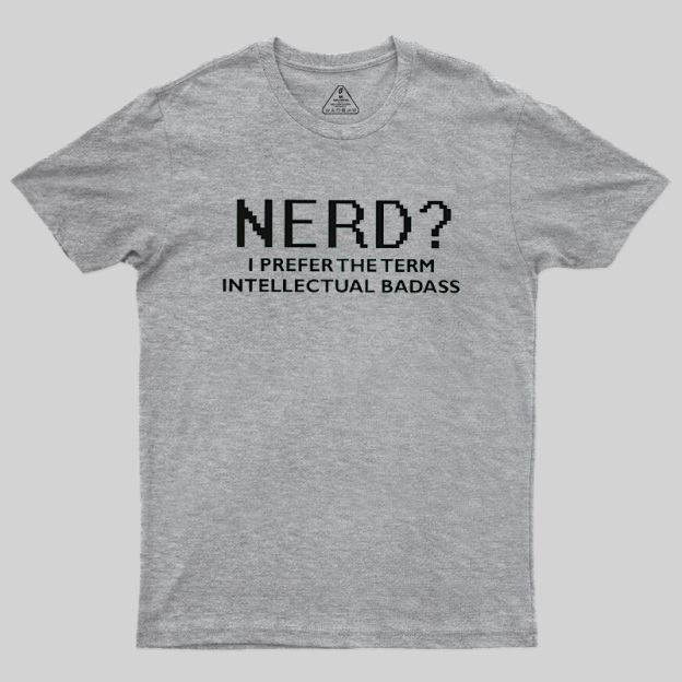 Nerd Intellectual Badass Geek T-Shirt