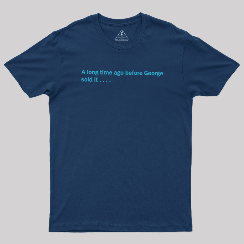 A Long Time Ago Before George Said It Geek T-Shirt