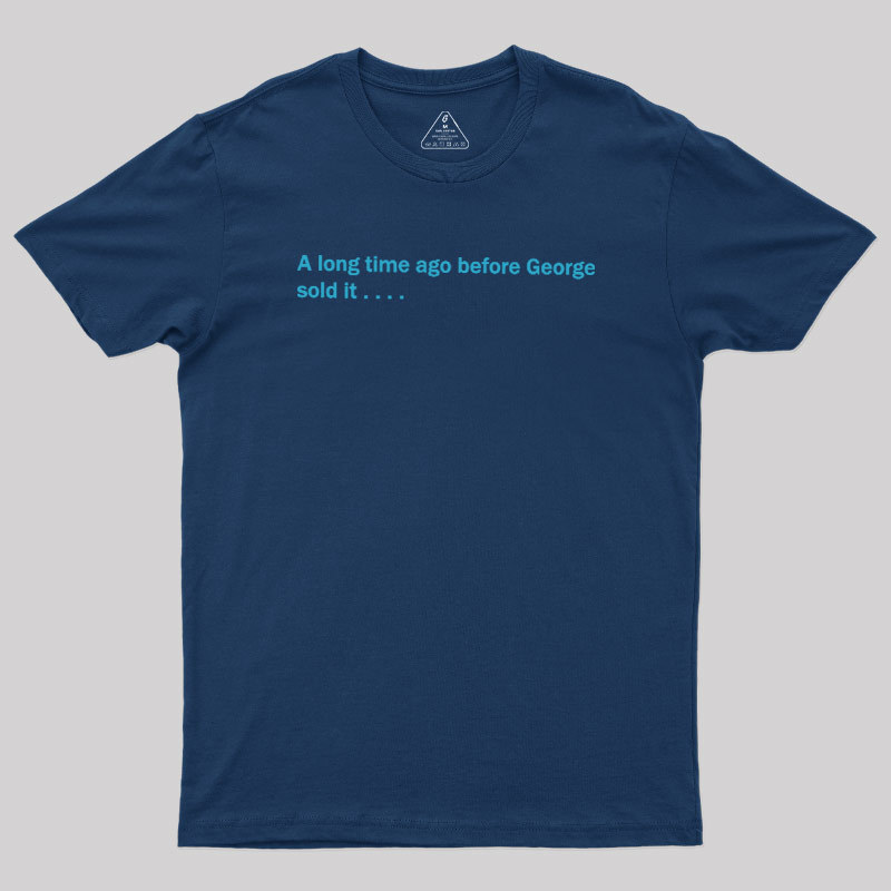 A Long Time Ago Before George Said It Geek T-Shirt