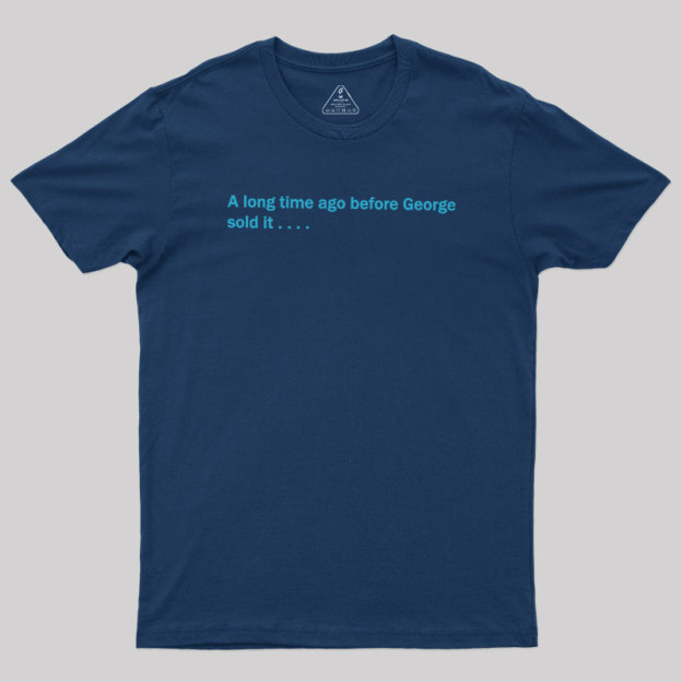 A Long Time Ago Before George Said It Geek T-Shirt
