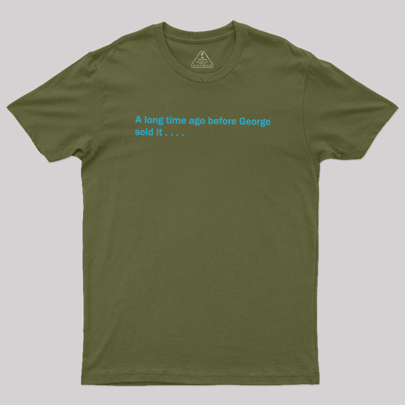 A Long Time Ago Before George Said It Geek T-Shirt