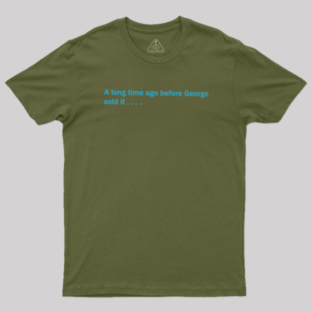 A Long Time Ago Before George Said It Geek T-Shirt