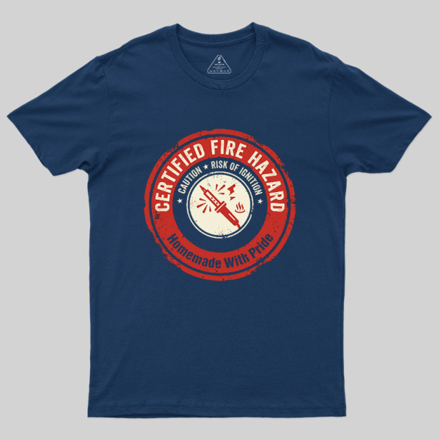 Certified Fire Hazard Geek T-Shirt