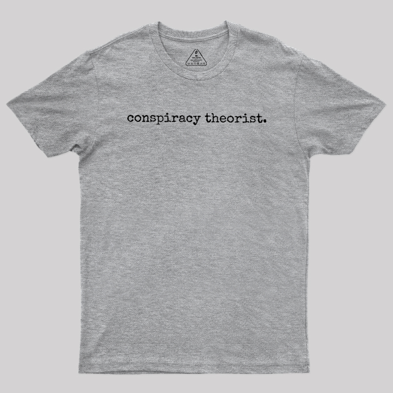 Conspiracy Theorist Geek T-Shirt