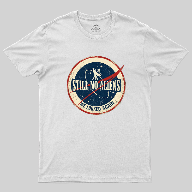 Still No Aliens Geek T-Shirt