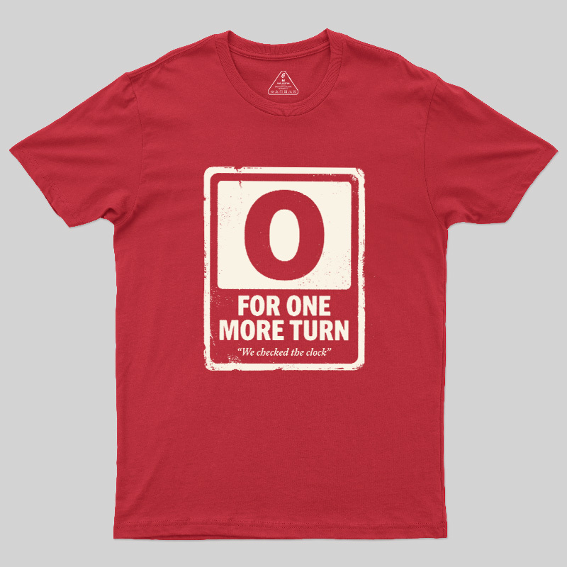 For One More Turn Geek T-Shirt