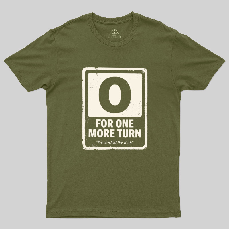 For One More Turn Geek T-Shirt