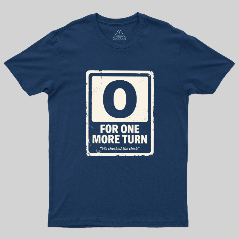 For One More Turn Geek T-Shirt