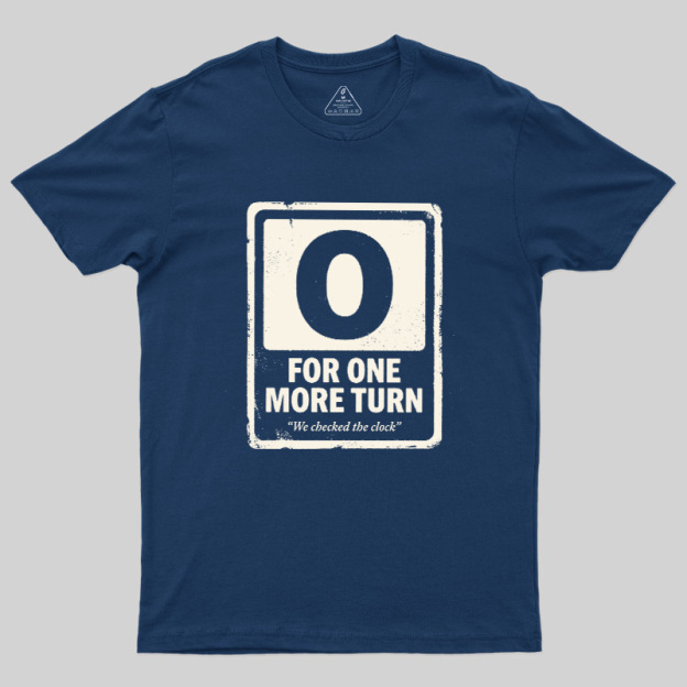 For One More Turn Geek T-Shirt