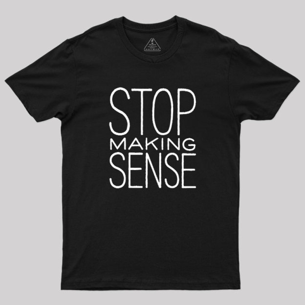 Stop Making Sense Geek T-Shirt