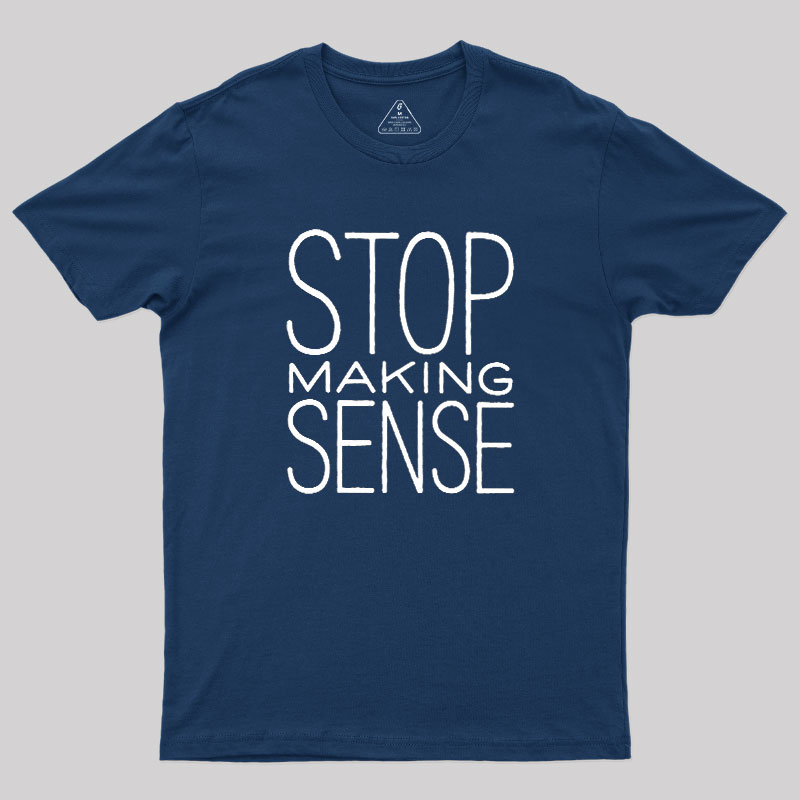 Stop Making Sense Geek T-Shirt