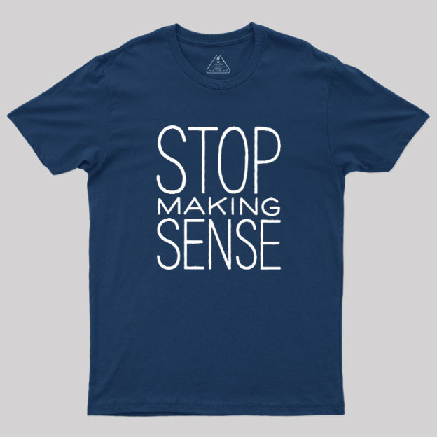 Stop Making Sense Geek T-Shirt