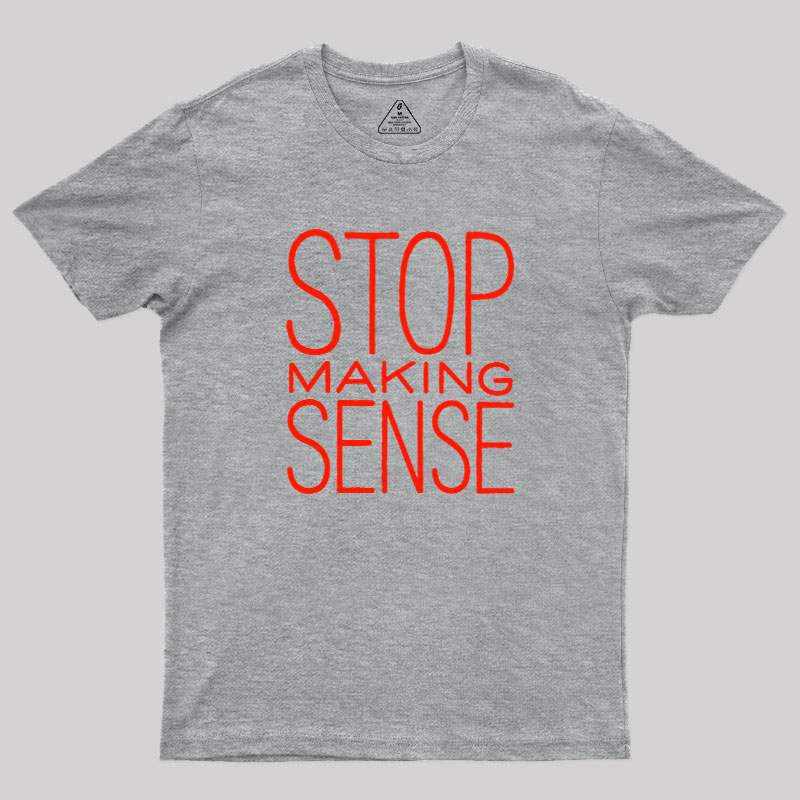 Stop Making Sense Geek T-Shirt