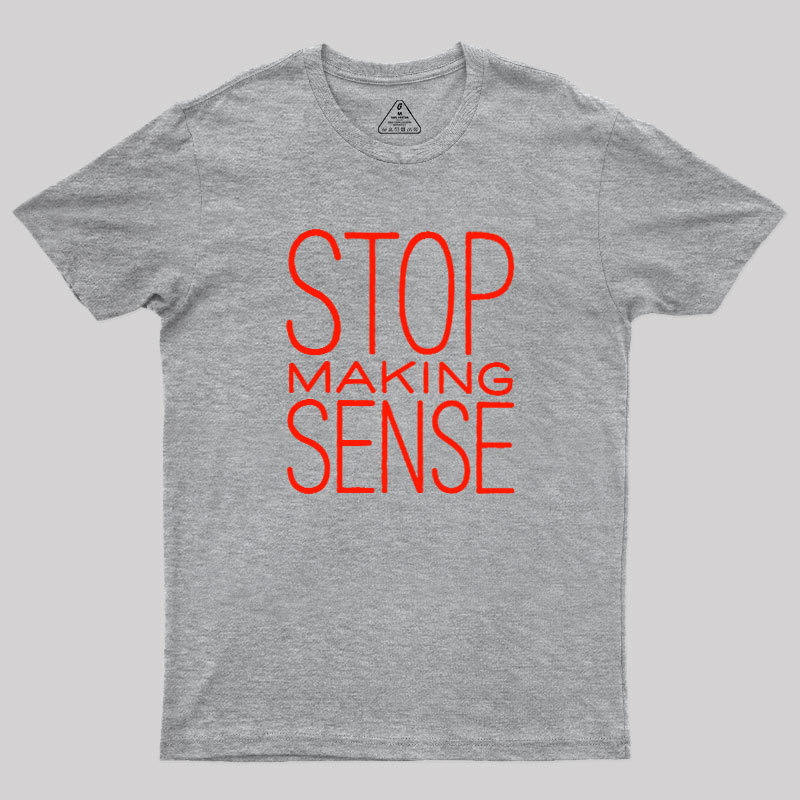 Stop Making Sense Geek T-Shirt