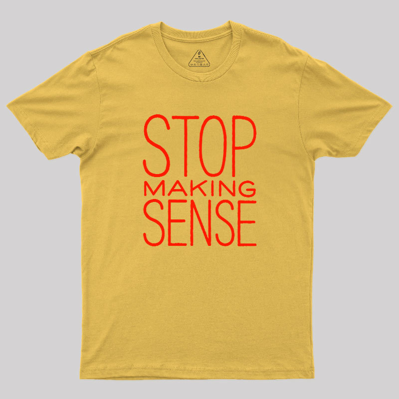 Stop Making Sense Geek T-Shirt