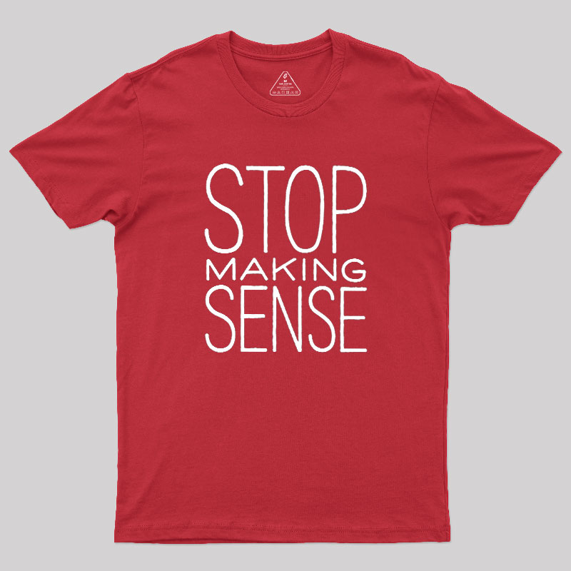 Stop Making Sense Geek T-Shirt