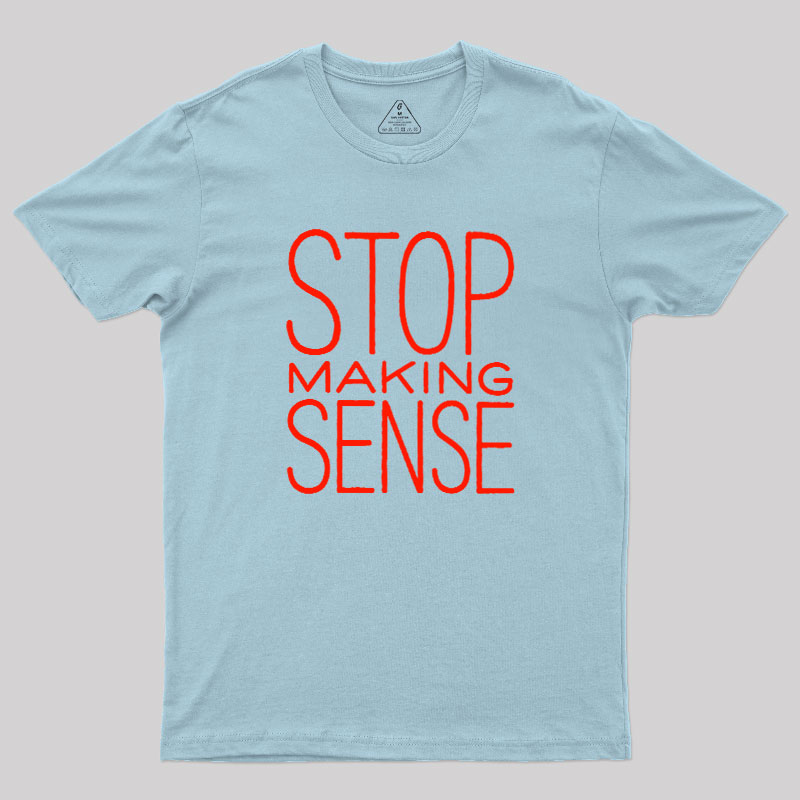 Stop Making Sense Geek T-Shirt